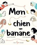 Cover-Bild zum Titel 'Mon Chien-Banane' von 'Roxane Brouillard'