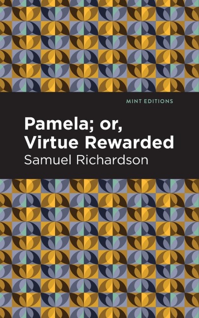Pamela, or Virtue Rewarded - Samuel Richardson