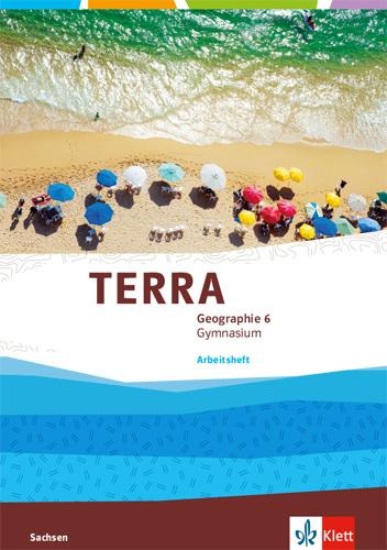 TERRA Geographie 6. Arbeitsheft Klasse 6. Ausgabe Sachsen Gymnasium - 