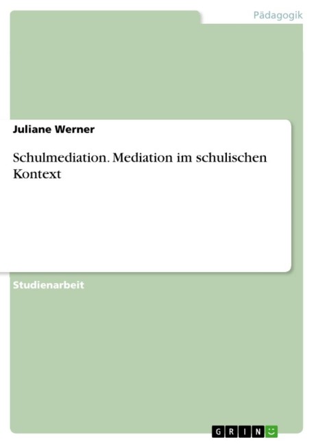 Schulmediation. Mediation im schulischen Kontext - Juliane Werner