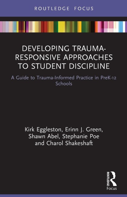 Developing Trauma-Responsive Approaches to Student Discipline - Kirk Eggleston, Shawn Abel, Erinn J. Green