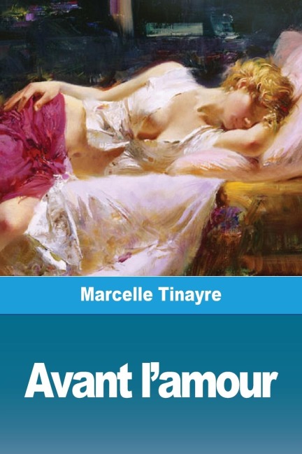Avant l'amour - Marcelle Tinayre