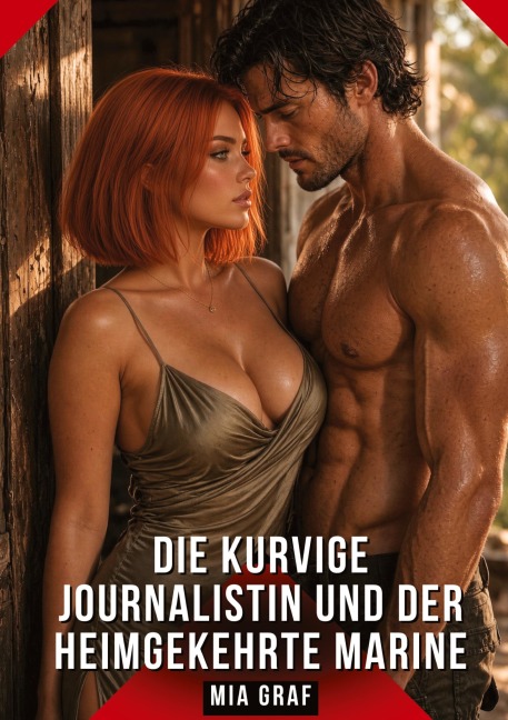 Die kurvige Journalistin und der heimgekehrte Marine - Mia Graf