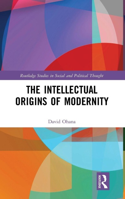 The Intellectual Origins of Modernity - David Ohana
