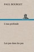 L'eau profonde Les pas dans les pas - Paul Bourget