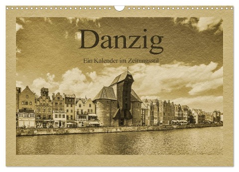 Danzig ¿ Ein Kalender im Zeitungsstil (Wandkalender 2024 DIN A3 quer), CALVENDO Monatskalender - Gunter Kirsch