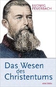 Das Wesen des Christentums - Ludwig Feuerbach