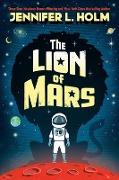 Cover-Bild zum Titel 'The Lion of Mars' von 'Jennifer L Holm'