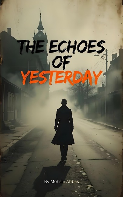 The Echoes of Yesterday - Mohsin Abbas