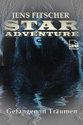 Cover-Bild zum Titel 'Gefangen in Träumen (STAR ADVENTURE 38)' von 'Jens Fitscher'
