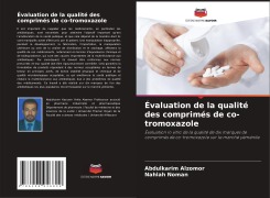Cover-Bild zum Titel 'Évaluation de la qualité des comprimés de co-tromoxazole' von 'Abdulkarim Alzomor, Nahlah Noman'