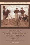 Cover-Bild zum Titel 'Politics of Armenian Migration to North America, 1885-1915' von 'David Gutman'