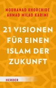 Cover-Bild zum Titel '21 Visionen für einen Islam der Zukunft' von 'Mouhanad Khorchide, Ahmad Milad Karimi'