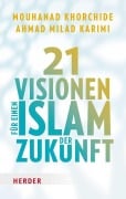 Cover-Bild zum Titel '21 Visionen für einen Islam der Zukunft' von 'Mouhanad Khorchide, Ahmad Milad Karimi'