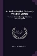 Cover-Bild zum Titel 'An Arabic-English Dictionary On a New System' von 'Habib Anthony Salmoné'