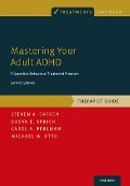 Cover-Bild zum Titel 'Mastering Your Adult ADHD' von 'Steven A. Safren, Carol A. Perlman, Susan E. Sprich, Michael W. Otto'