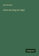 Cover-Bild zum Titel 'Ueber den Flug der Vögel' von 'Hans Strasser'
