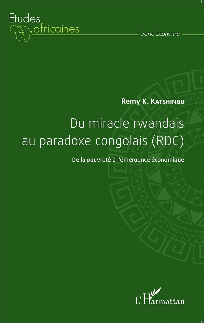 Du miracle rwandais au paradoxe congolais (RDC) - Remy K. Katshingu