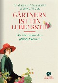 Gärtnern ist ein Lebensstil - Claudia Lanfranconi, Sabine Frank