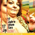 Cover-Bild zum Titel '17 Jahre ohne Sex' von 'Nadja Bucher, Bernhard Salomon, Nikolai Soukup, Markus Köhle, Robert Riedl'