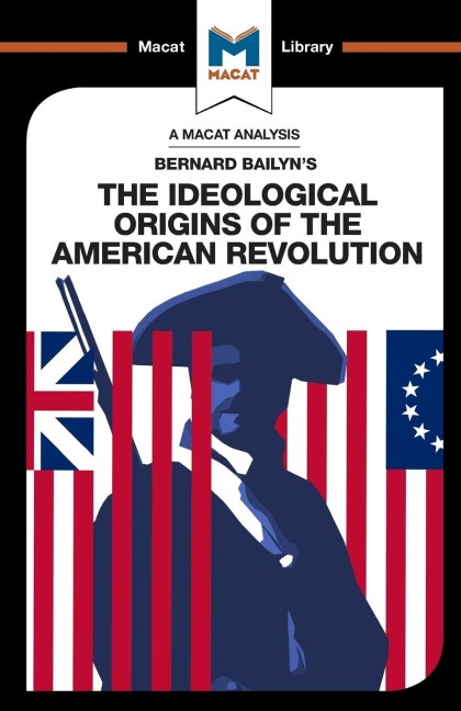 An Analysis of Bernard Bailyn's The Ideological Origins of the American Revolution - Joshua Specht, Etienne Stockland