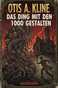 Cover-Bild zum Titel 'Das Ding mit den 1000 Gestalten: Gruselkrimi' von 'Otis A. Kline'