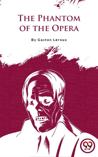 The Phantom Of The Opera - Gaston Leroux