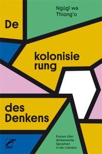 Dekolonisierung des Denkens - wa Thiong'o Ngugi