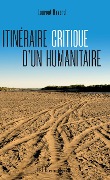 Cover-Bild zum Titel 'Itinéraire critique d'un humanitaire' von 'Laurent Bovard'