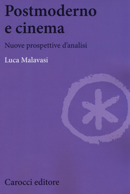 Postmoderno e cinema. Nuove prospettive di analisi - Luca Malavasi