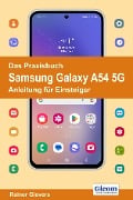 Cover-Bild zum Titel 'Das Praxisbuch Samsung Galaxy A54 5G - Anleitung für Einsteiger' von 'Rainer Gievers'