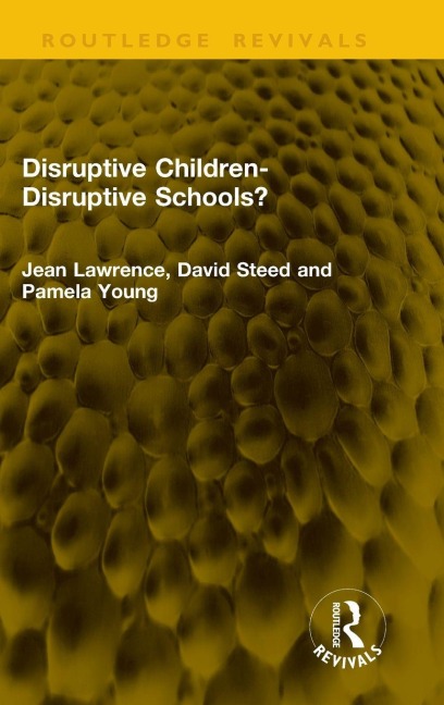 Disruptive Children-Disruptive Schools? - Jean Lawrence, Pamela Young, David Steed