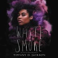 White Smoke Lib/E - Tiffany D. Jackson