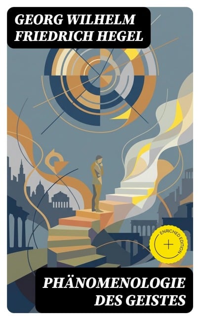 Phänomenologie des Geistes - Georg Wilhelm Friedrich Hegel