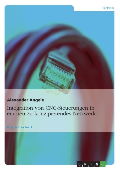 Integration von CNC-Steuerungen in ein neu zu konzipierendes Netzwerk - Alexander Angele