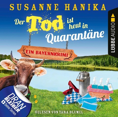 Der Tod ist heut in Quarantäne - Ein Bayernkrimi - Susanne Hanika