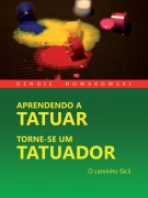 APRENDENDO A TATUAR - TORNE-SE UM TATUADOR - Dennis Nowakowski, Valeska Harrer, Dennis Nowakowski