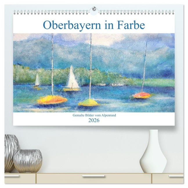 Oberbayern in Farbe - Gemalte Bilder vom Alpenrand (hochwertiger Premium Wandkalender 2026 DIN A2 quer), Kunstdruck in Hochglanz - Michaela Schimmack