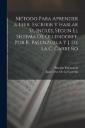 Cover-Bild zum Titel 'Método Para Aprender a Leer, Escribir Y Hablar El Inglés, Segun El Sistema De Ollendorff, Por R. Palenzuela Y J. De La C. Carreño' von 'Ramón Palenzuela, Juan Cruz de la Carreño'