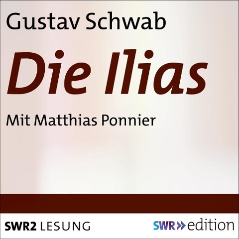 Die Ilias - Gustav Schwab