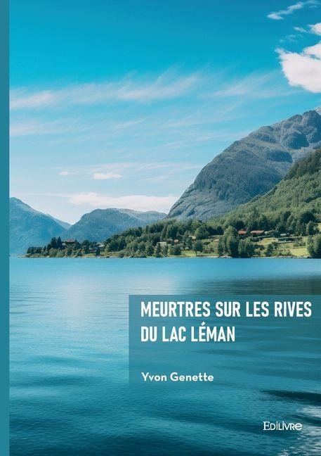 Meurtres sur les rives du lac Léman - Yvon Genette