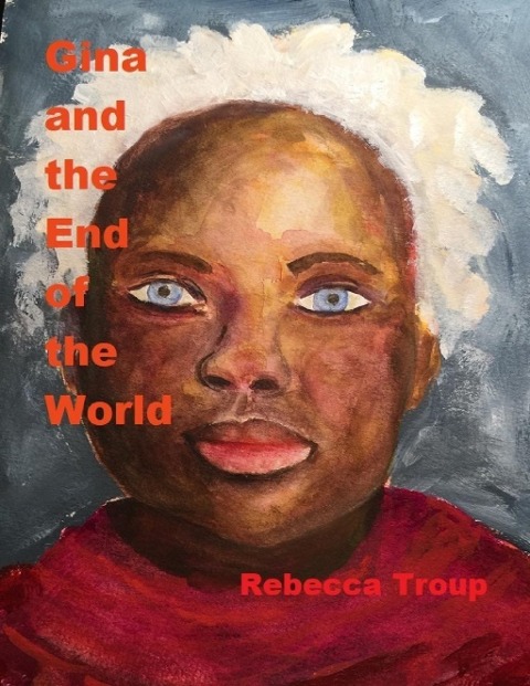 Gina and the End of the World - Rebecca Troup