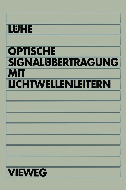 Optische Signalübertragung mit Lichtwellenleitern - Friedrich Lühe