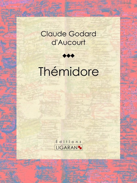 Thémidore - Ligaran, Claude Godard d'Aucourt