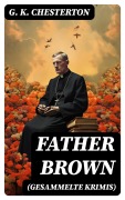 Cover-Bild zum Titel 'Father Brown (Gesammelte Krimis)' von 'G. K. Chesterton'