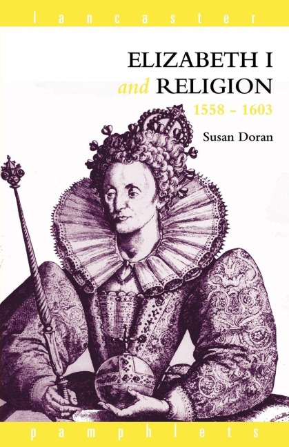 Elizabeth I and Religion 1558-1603 - Susan Doran