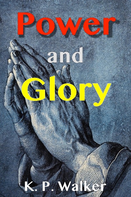 Power and Glory - K. P. Walker