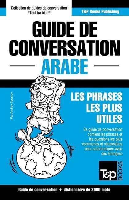 Guide de conversation Français-Arabe et vocabulaire thématique de 3000 mots - Andrey Taranov