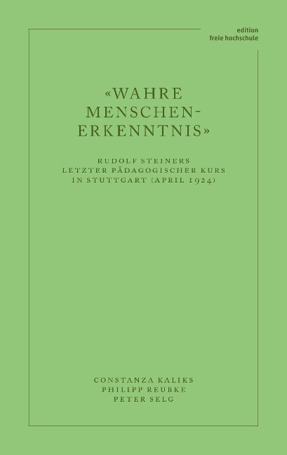'Wahre Menschen-Erkenntnis' - Constanza Kaliks, Peter Selg, Philipp Reubke