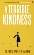 Cover-Bild zum Titel 'A Terrible Kindness' von 'Jo Browning Wroe'